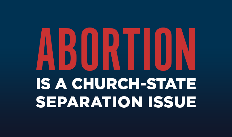 Abortion is a Church-State Separation Issue