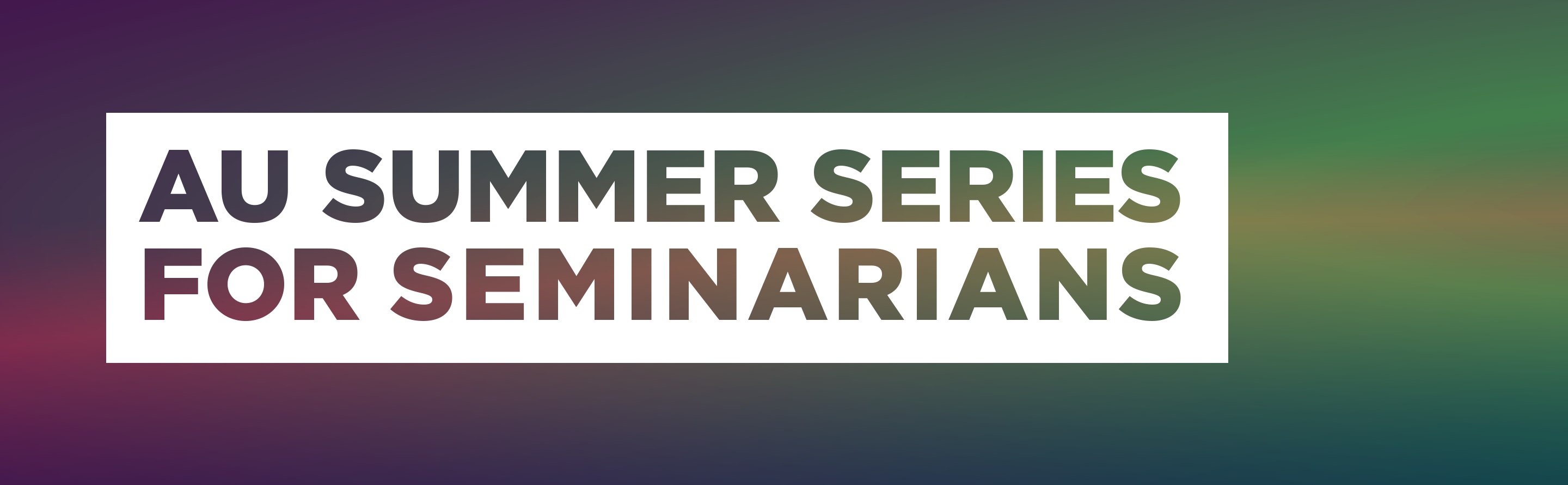 AU Summer Series For Seminarians 2021